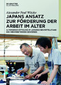 Japans Ansatz zur Förderung der Arbeit im Alter - Altersbeschäftigung im japanischen Mittelstand des verarbeitenden Gewerbes