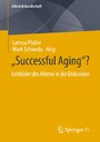 'Successful Aging'? - Leitbilder des Alterns in der Diskussion